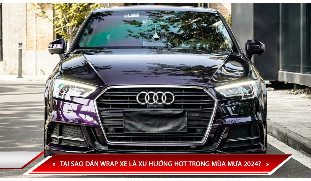 TẠI SAO DÁN WRAP XE LÀ XU HƯỚNG HOT TRONG MÙA MƯA 2024?